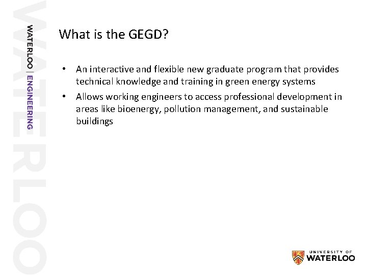 What is the GEGD? • An interactive and flexible new graduate program that provides