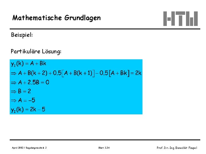 Mathematische Grundlagen Beispiel: Partikuläre Lösung: April 2003 / Regelungstechnik 2 Blatt 2. 34 Prof.