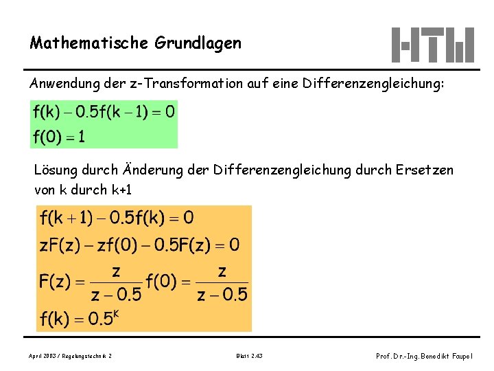 Mathematische Grundlagen Anwendung der z-Transformation auf eine Differenzengleichung: Lösung durch Änderung der Differenzengleichung durch