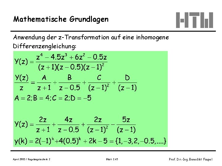 Mathematische Grundlagen Anwendung der z-Transformation auf eine inhomogene Differenzengleichung: April 2003 / Regelungstechnik 2
