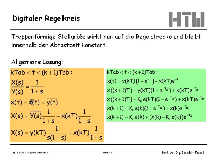 Digitaler Regelkreis Treppenförmige Stellgröße wirkt nun auf die Regelstrecke und bleibt innerhalb der Abtastzeit