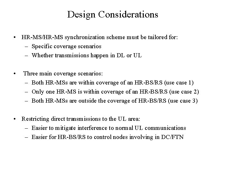 Design Considerations • HR-MS/HR-MS synchronization scheme must be tailored for: – Specific coverage scenarios