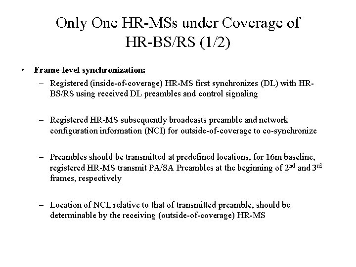 Only One HR-MSs under Coverage of HR-BS/RS (1/2) • Frame-level synchronization: – Registered (inside-of-coverage)