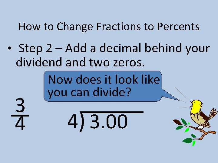 How to Change Fractions to Percents • Step 2 – Add a decimal behind