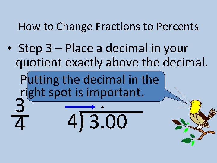 How to Change Fractions to Percents • Step 3 – Place a decimal in