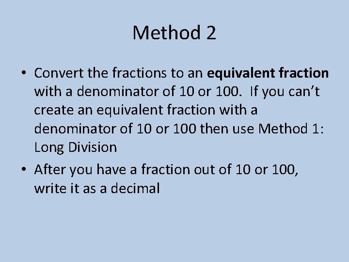 Method 2 • Convert the fractions to an equivalent fraction with a denominator of