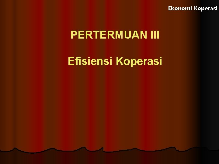 Ekonomi Koperasi PERTERMUAN III Efisiensi Koperasi 