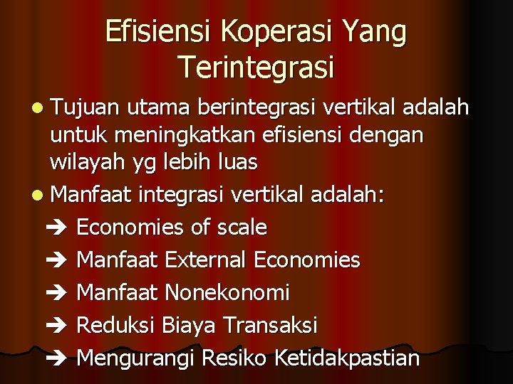 Efisiensi Koperasi Yang Terintegrasi l Tujuan utama berintegrasi vertikal adalah untuk meningkatkan efisiensi dengan