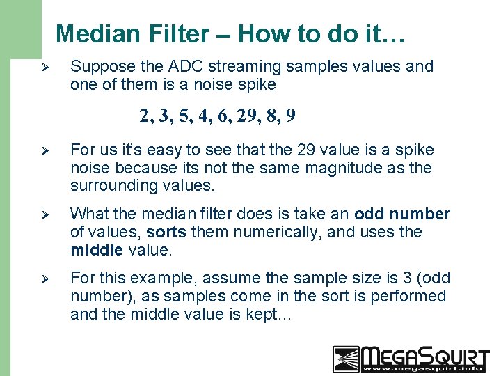 Median Filter – How to do it… Ø Suppose the ADC streaming samples values