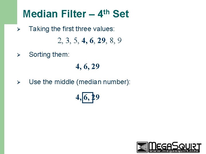 Median Filter – 4 th Set Ø Taking the first three values: 2, 3,