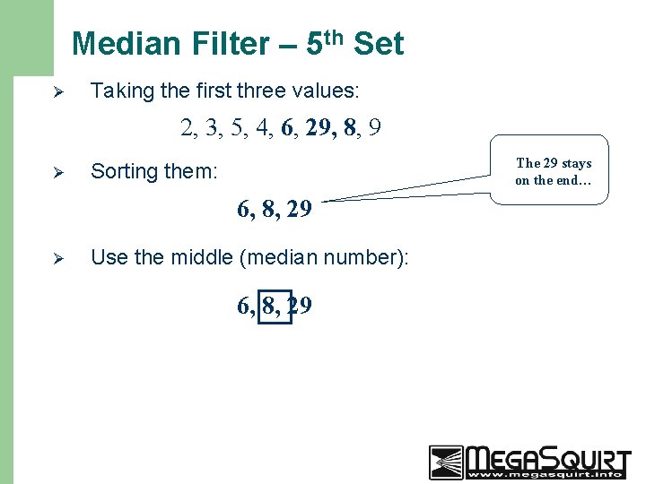 Median Filter – 5 th Set Ø Taking the first three values: 2, 3,