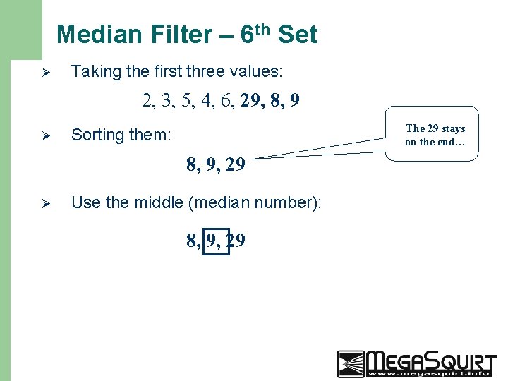 Median Filter – 6 th Set Ø Taking the first three values: 2, 3,