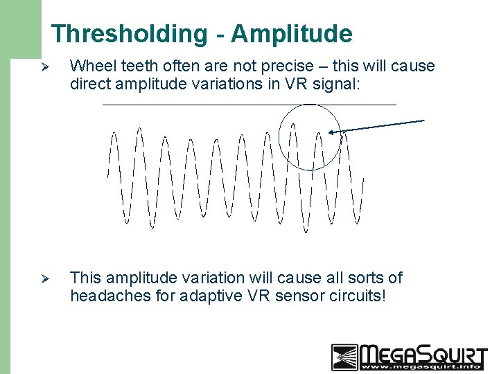 Thresholding - Amplitude 27 Ø Wheel teeth often are not precise – this will