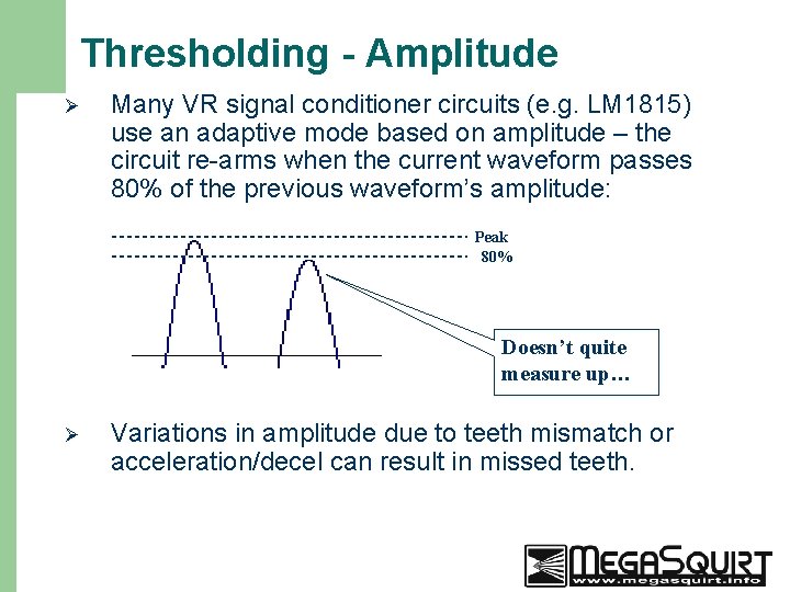 Thresholding - Amplitude Ø Many VR signal conditioner circuits (e. g. LM 1815) use