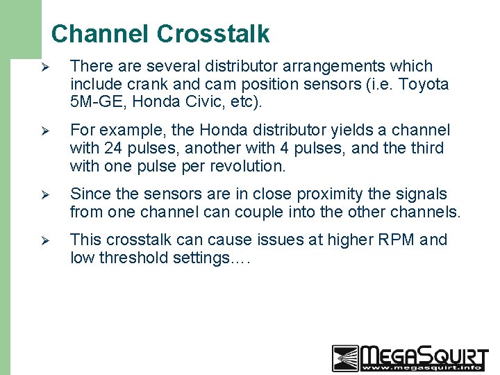 Channel Crosstalk 33 Ø There are several distributor arrangements which include crank and cam