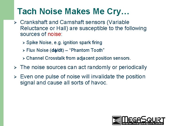 Tach Noise Makes Me Cry… Ø 5 Crankshaft and Camshaft sensors (Variable Reluctance or