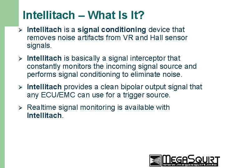 Intellitach – What Is It? 6 Ø Intellitach is a signal conditioning device that