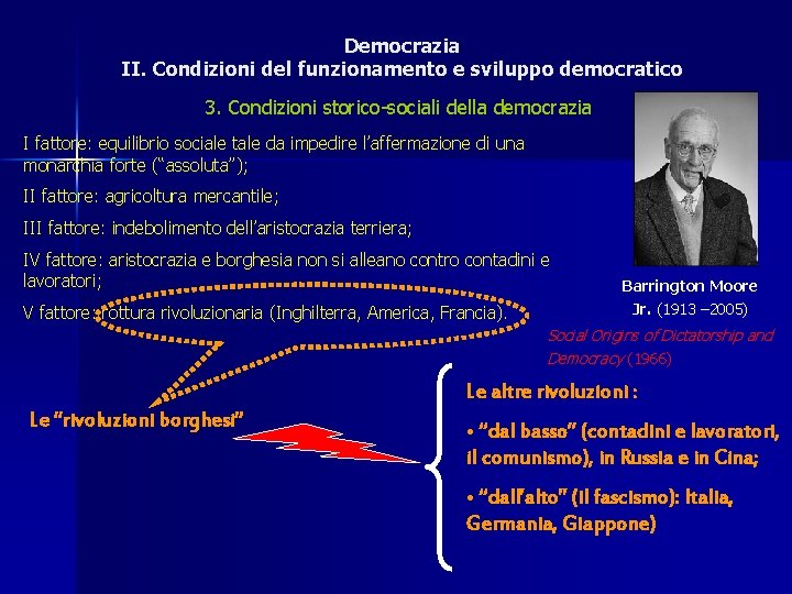 Democrazia II. Condizioni del funzionamento e sviluppo democratico 3. Condizioni storico-sociali della democrazia I