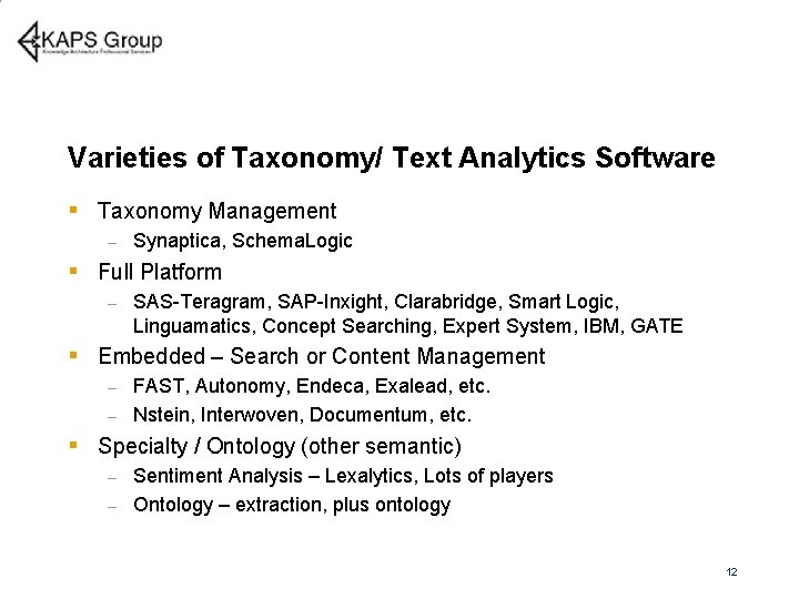 Varieties of Taxonomy/ Text Analytics Software § Taxonomy Management – Synaptica, Schema. Logic §