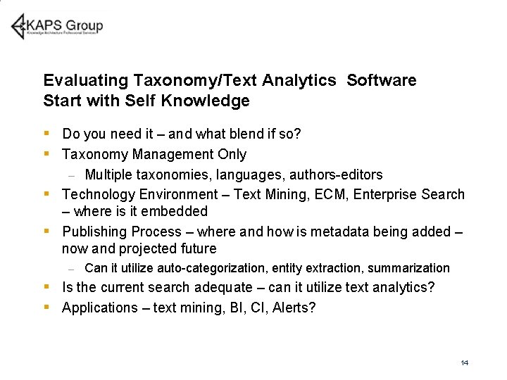 Evaluating Taxonomy/Text Analytics Software Start with Self Knowledge § Do you need it –