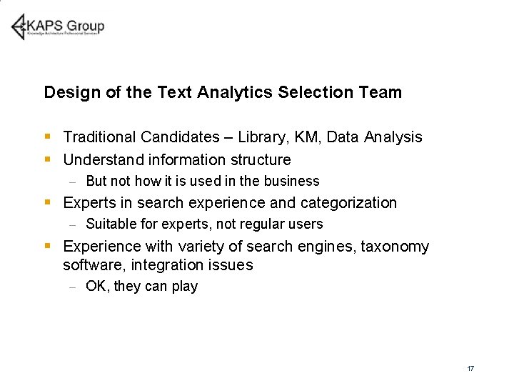 Design of the Text Analytics Selection Team § Traditional Candidates – Library, KM, Data