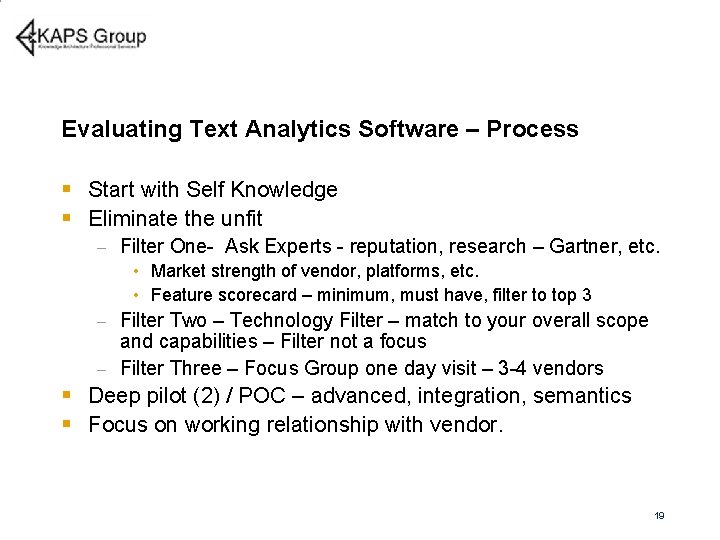 Evaluating Text Analytics Software – Process § Start with Self Knowledge § Eliminate the