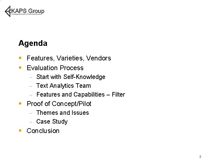 Agenda § Features, Varieties, Vendors § Evaluation Process Start with Self-Knowledge – Text Analytics