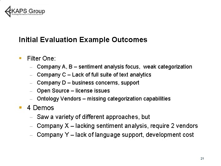 Initial Evaluation Example Outcomes § Filter One: – – – Company A, B –