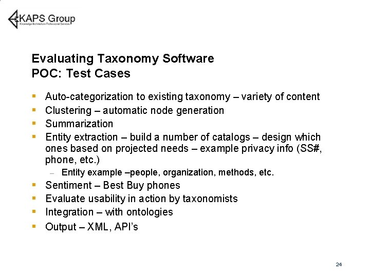 Evaluating Taxonomy Software POC: Test Cases § § Auto-categorization to existing taxonomy – variety