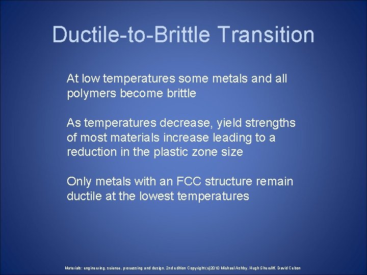 Ductile-to-Brittle Transition At low temperatures some metals and all polymers become brittle As temperatures Ductile-to-Brittle Transition At low temperatures some metals and all polymers become brittle As temperatures