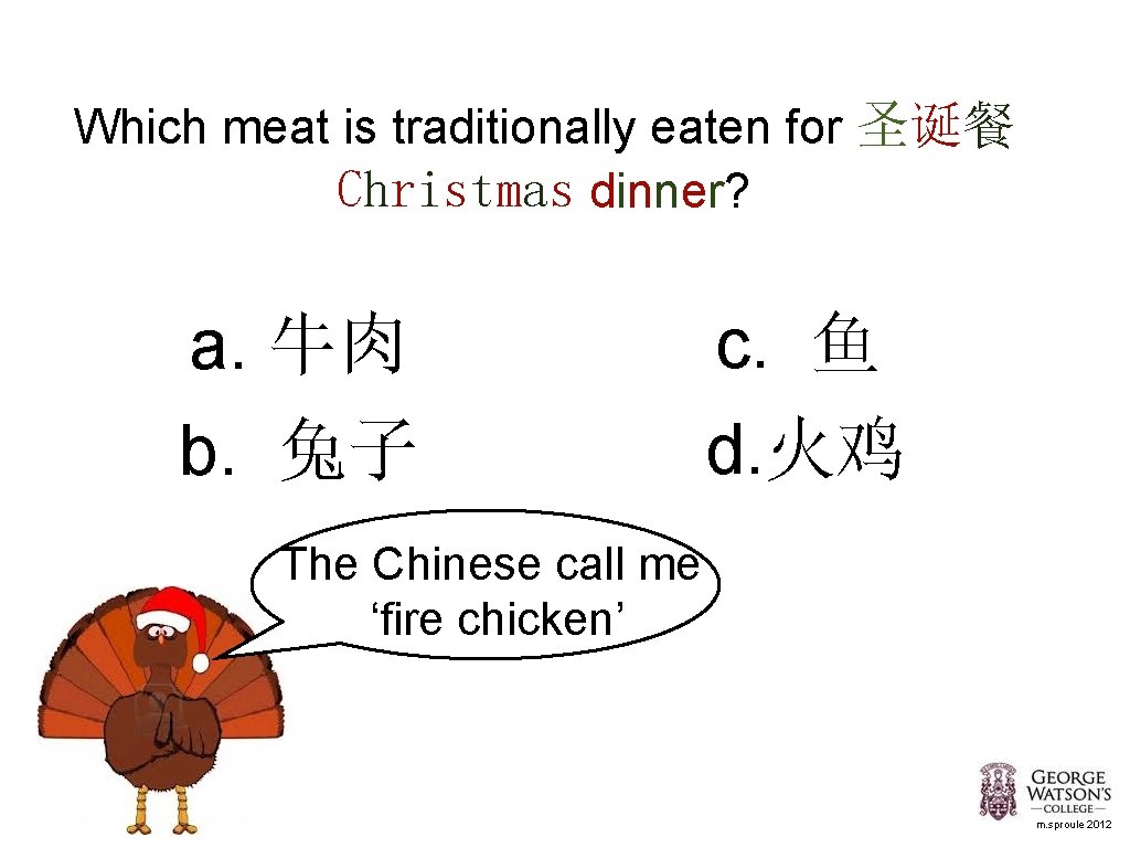 Which meat is traditionally eaten for 圣诞餐 Christmas dinner? a. 牛肉 b. 兔子 c.