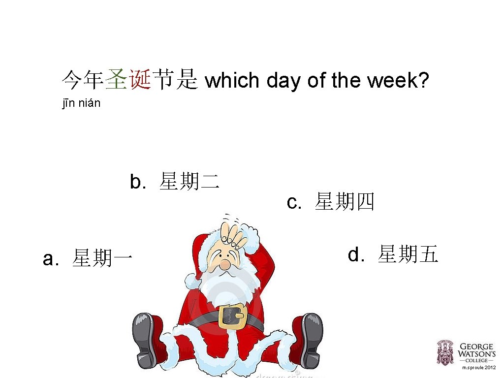 今年圣诞节是 which day of the week? jīn nián b. 星期二 a. 星期一 c. 星期四