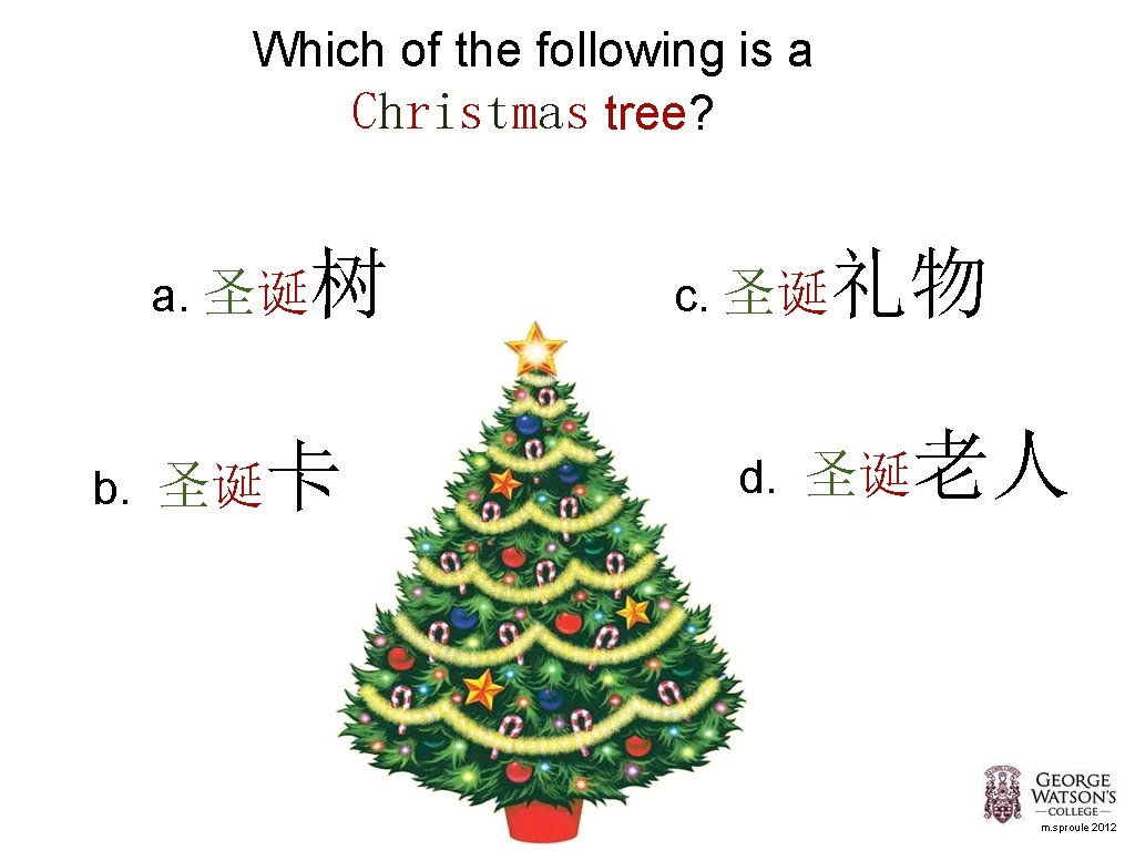 Which of the following is a Christmas tree? 树 a. 圣诞 卡 b. 圣诞