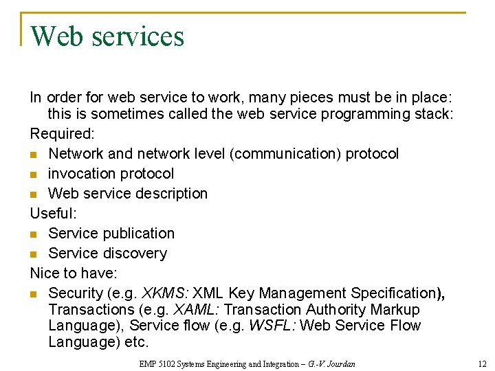 Web services In order for web service to work, many pieces must be in