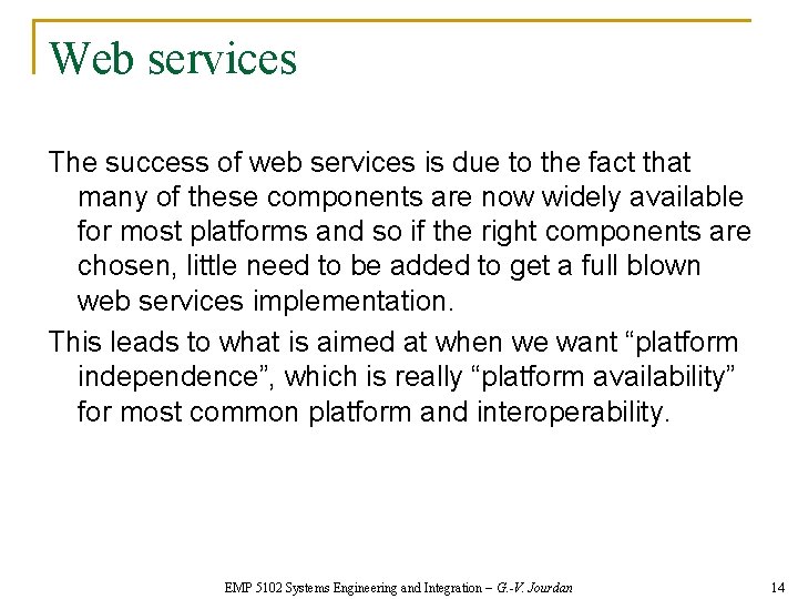 Web services The success of web services is due to the fact that many