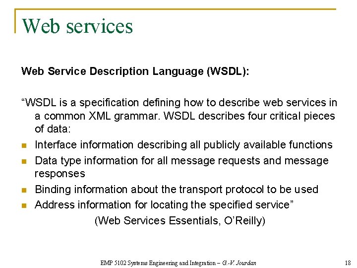 Web services Web Service Description Language (WSDL): “WSDL is a specification defining how to