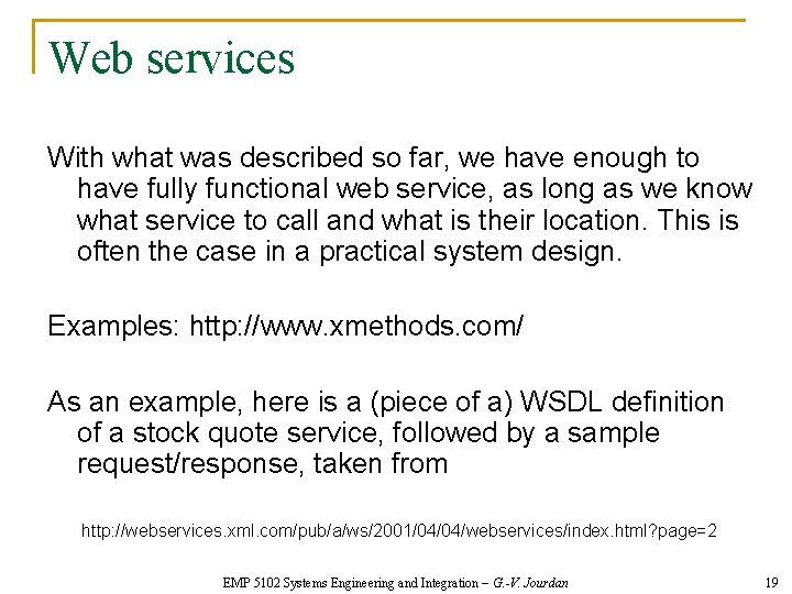 Web services With what was described so far, we have enough to have fully