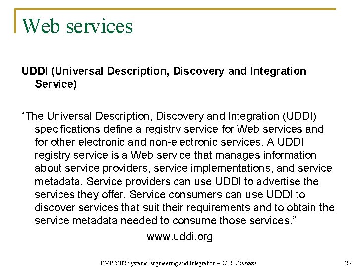 Web services UDDI (Universal Description, Discovery and Integration Service) “The Universal Description, Discovery and