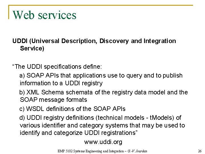 Web services UDDI (Universal Description, Discovery and Integration Service) “The UDDI specifications define: a)