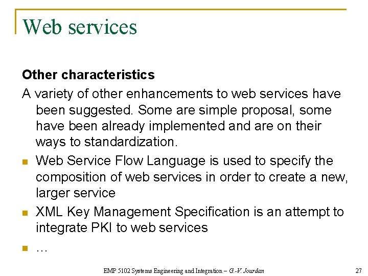 Web services Other characteristics A variety of other enhancements to web services have been