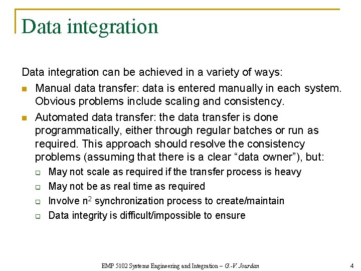 Data integration can be achieved in a variety of ways: n Manual data transfer: