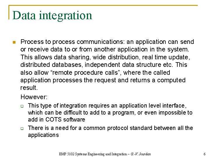 Data integration n Process to process communications: an application can send or receive data