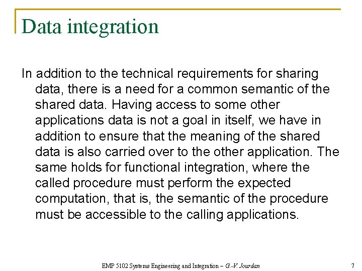 Data integration In addition to the technical requirements for sharing data, there is a