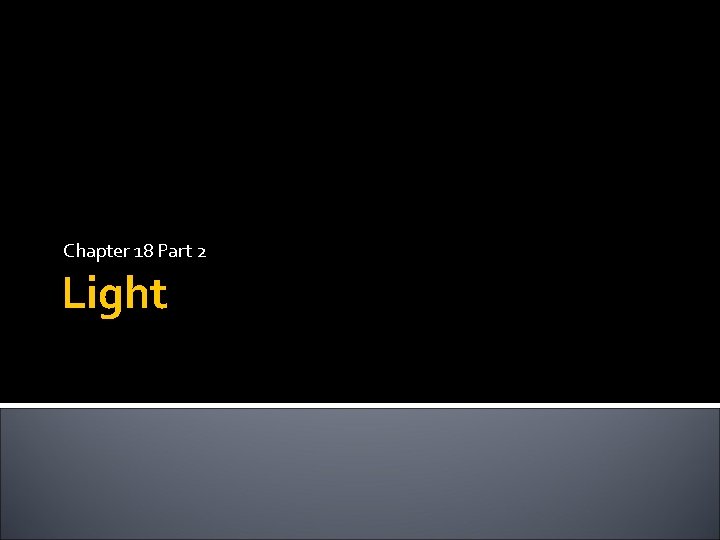 Chapter 18 Part 2 Light Chapter 18 Part 2 Light