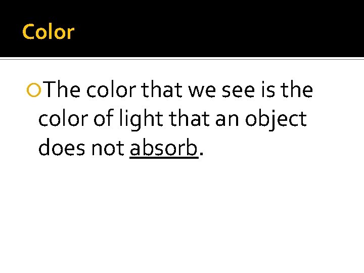Color The color that we see is the color of light that an object Color The color that we see is the color of light that an object
