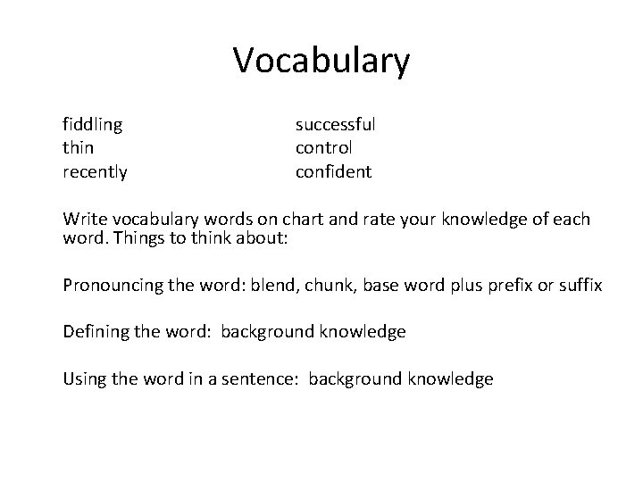 Vocabulary fiddling thin recently successful control confident Write vocabulary words on chart and rate