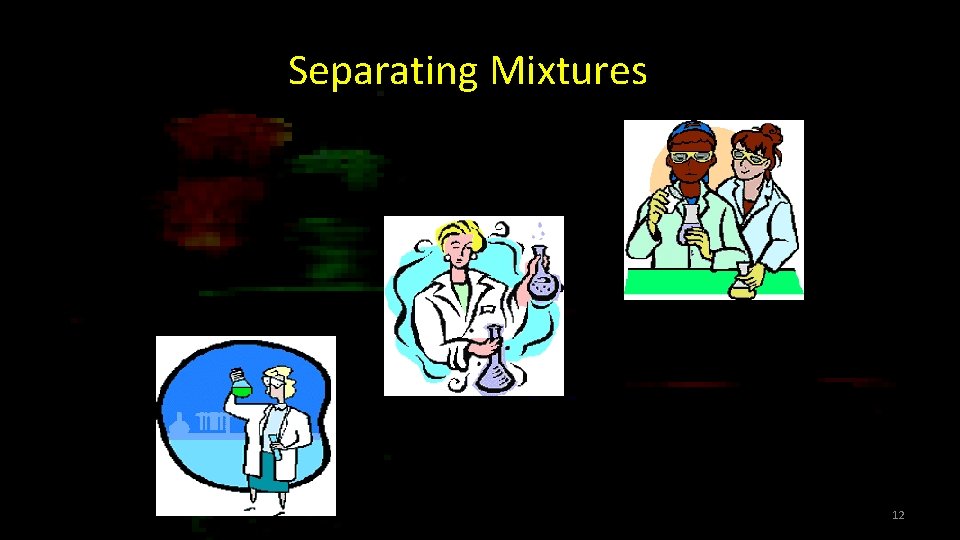 Separating Mixtures 12 