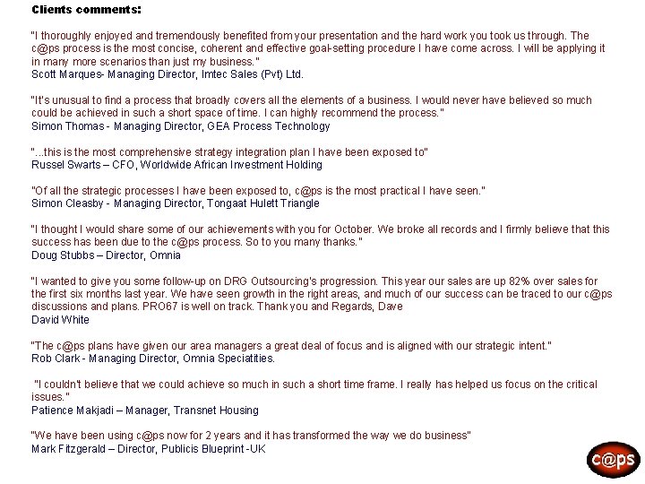 Clients comments: “I thoroughly enjoyed and tremendously benefited from your presentation and the hard