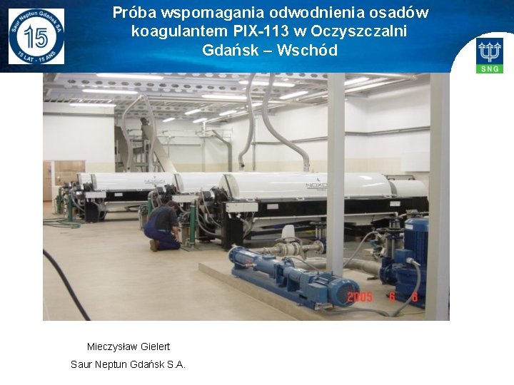Próba wspomagania odwodnienia osadów koagulantem PIX-113 w Oczyszczalni Gdańsk – Wschód Mieczysław Gielert Saur