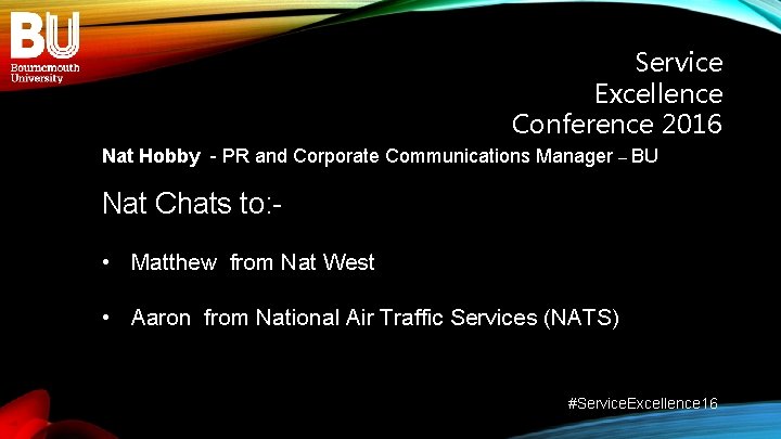 Service Excellence Conference 2016 Nat Hobby - PR and Corporate Communications Manager – BU